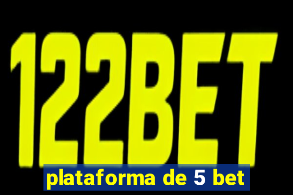 plataforma de 5 bet